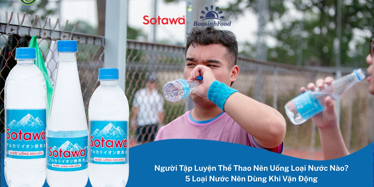 Người Tập Luyện Thể Thao Nên Uống Loại Nước Nào? 5 Loại Nước Nên Dùng Khi Vận Động